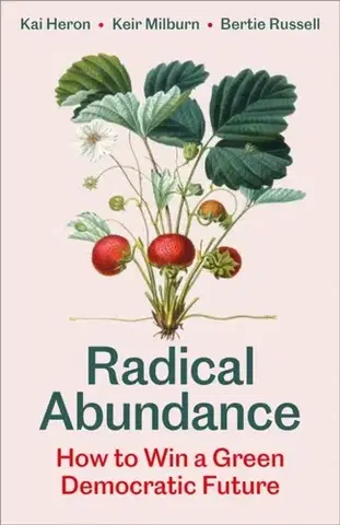 Politológia Radical Abundance - Bertie Russell,Keir Milburn,Kai Heron