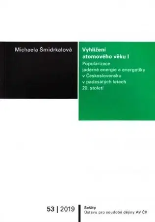 Slovenské a české dejiny Vyhlížení atomového věku I. - Michaela Šmidrkalová