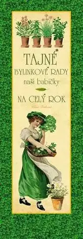 Prírodná lekáreň, bylinky Tajné bylinkové recepty naší babičky, 2. vydanie - Klára Trnková