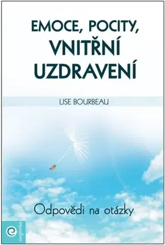 Psychológia, etika Emoce, pocity a vnitřní uzdravení - Lise Bourbeau,Marie Bervicová