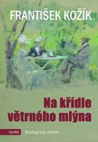 Biografie - ostatné Na křídle větrného mlýna - František Kožík