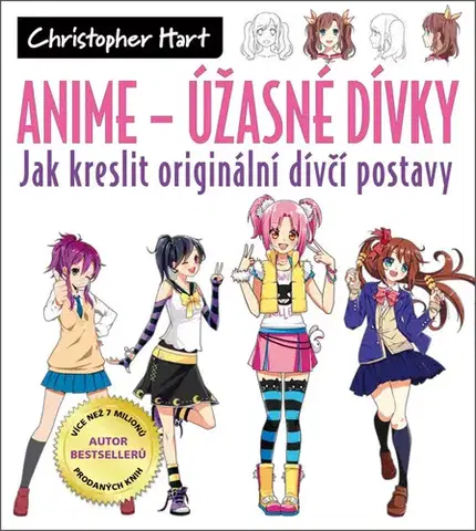 Kreslenie, maľovanie Anime - Úžasné dívky - Christopher Hart