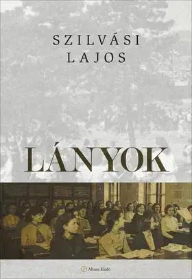 Beletria - ostatné Lányok - Lajos Szilvási