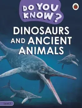 Pre deti a mládež - ostatné Do You Know? Level 3 - Dinosaurs and Ancient Animals
