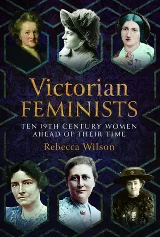 História Victorian Feminists - Rebecca Sophia Katherine Wilson