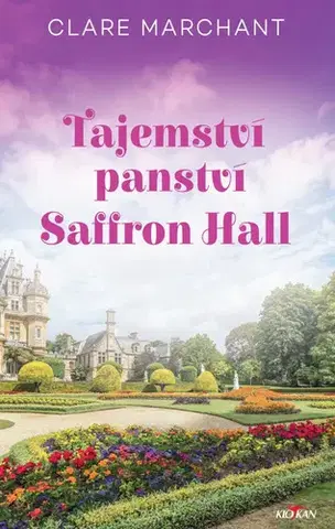 Romantická beletria Tajemství panství Saffron Hall - Clare Marchant,Hana Černá