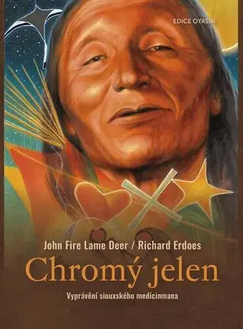 Biografie - ostatné Chromý jelen. Vyprávění siouxského medicinmana - John Fire Lame Deer,Richard Erdoes,Josef Porsche