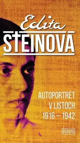 Biografie - ostatné Autoportrét v listoch, 1916 - 1942 - Edita Steinová