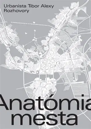 Architektúra Anatómia mesta - Elena Alexy