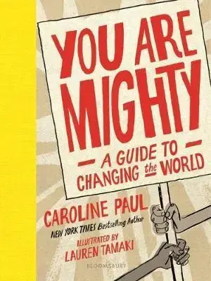 V cudzom jazyku You Are Mighty : A Guide to Changing the World - Caroline Paul,Lauren Tamaki