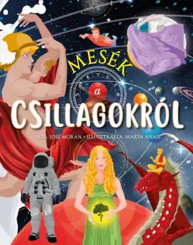 Rozprávky Mesék a csillagokról - José Morán,Dorottya Csenge Molnár