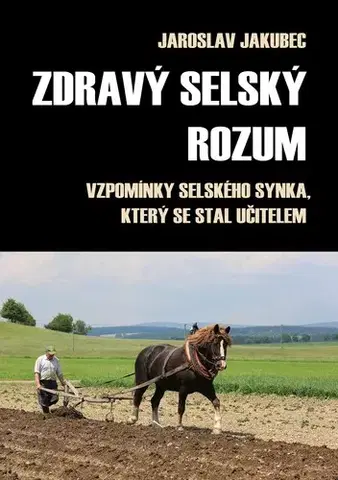 História - ostatné Zdravý selský rozum - Jaroslav Jakubec