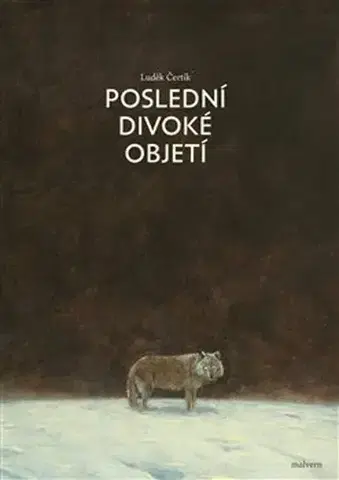Česká poézia Poslední divoké objetí - Luděk Čertík