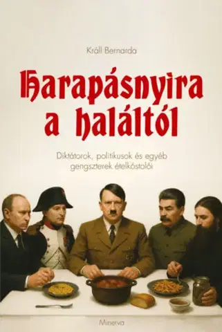 Beletria - ostatné Harapásnyira a haláltól - Diktátorok, politikusok és egyéb gengszterek ételkóstolói - Bernarda Králl