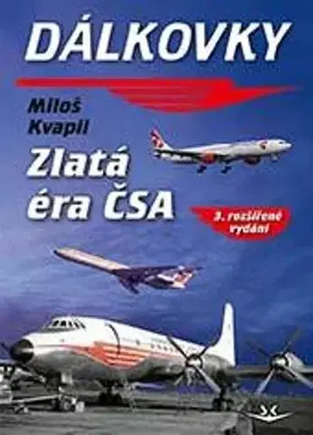 Veda, technika, elektrotechnika Dálkovky: Zlatá éra ČSA, 3. vydání - Miloš Kvapil
