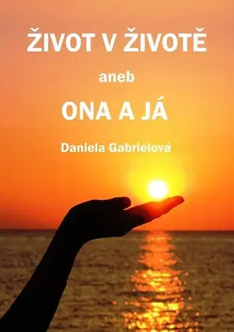 Romantická beletria Život v životě - Daniela Gabrielová