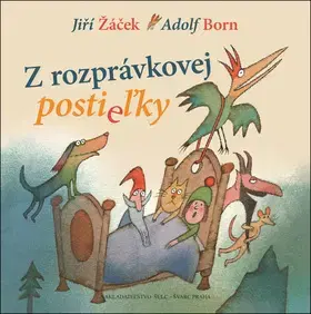 Rozprávky Z rozprávkovej postieľky - Jiří Žáček,Adolf Born