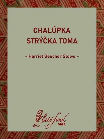 Pre deti a mládež - ostatné Chalúpka strýčka Toma - Harriet Beecher Stowe