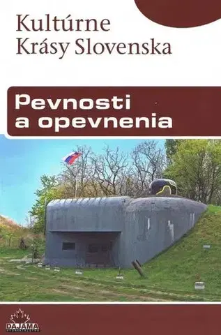 Historické pamiatky, hrady a zámky Pevnosti a opevnenia - Kultúrne krásy Slovenska - Kolektív autorov
