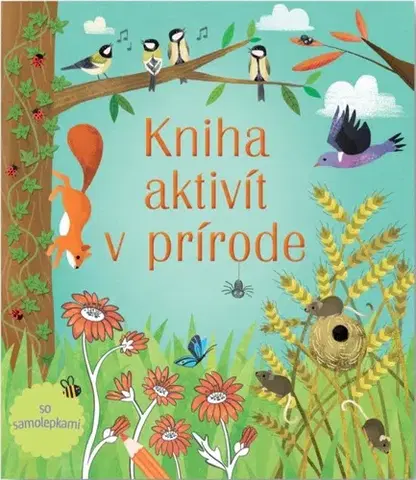 Pre deti a mládež - ostatné Kniha aktivít v prírode - so samolepkami