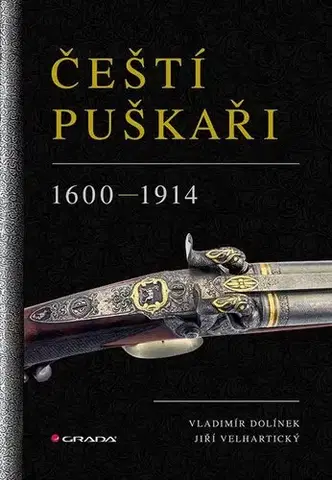 Encyklopédie - ostatné Čeští puškaři: 1600-1914 - Vladimír Dolínek,Jiří Velhartický