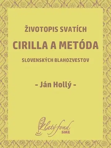Slovenská beletria Životopis svatích Cirilla a Metóda slovenských blahozvestov - Hollý Ján