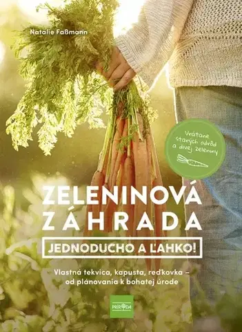 Úžitková záhrada Zeleninová záhrada: Jednoducho a ľahko! - Natalie Faßmann,Elena Grohová