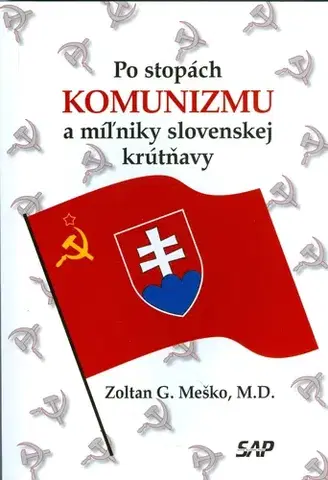 Politológia Po stopách komunizmu a míľniky slovenskej krútňavy - Zoltán G. Meško