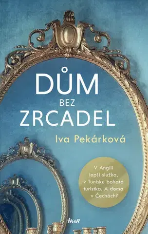 Romantická beletria Dům bez zrcadel - Iva Pekárková