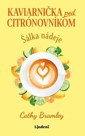 Romantická beletria Kaviarnička pod citrónovníkom 1: Šálka nádeje - Cathy Bramley