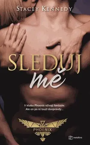 Erotická beletria Sleduj mě - Stacey Kennedy