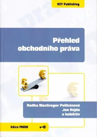 Obchodné právo Přehled obchodního práva - Pelikánová Radka MacGregor,Jan Hejda