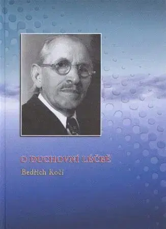Náboženstvo - ostatné O duchovní léčbě - Bedřich Kočí