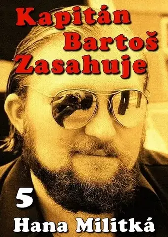 Detektívky, trilery, horory Kapitán Bartoš Zasahuje 5 - Hana Militká
