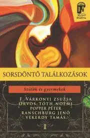 Rozvoj osobnosti Sorsdöntő találkozások - F. Várkonyi Zsuzsa,Noémi Orvos-Tóth,Péter Popper,Jenő Ranschburg,Tamás Vekerdy