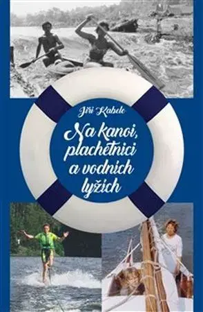 Česká beletria Na kanoi, plachetnici a vodních lyžích - Jiří Kabele