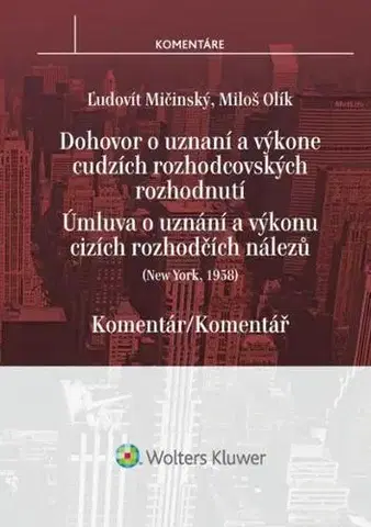Európske právo Dohovor o uznaní a výkone cudzích rozhodcovských rozhodnutí - komentár - Ľudovít Mičinský,Miloš Olík