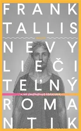Svetová beletria Nevyliečiteľný romantik (a ďalšie znepokojivé odhalenia) - Frank Tallis,Lucia Halová