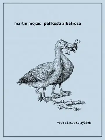 Veda, technika, elektrotechnika Päť kostí albatrosa - Martin Mojžiš