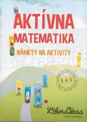 Matematika Aktívna matematika - námety na aktivity - Ľubica Demčáková,Zuzana Berová