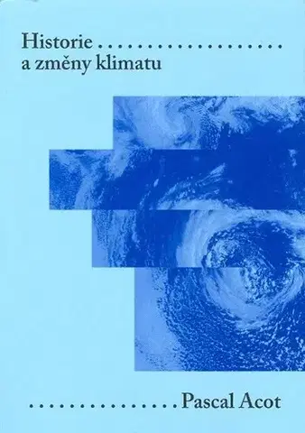 Ekológia, meteorológia, klimatológia Historie a změny klimatu - Pascal Acot
