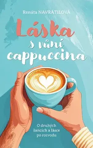 Česká beletria Láska s vůní cappuccina - Renáta Navrátilová