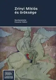 Vojnová literatúra - ostané Zrínyi Miklós és öröksége - Hausner Gábor (szerk.)