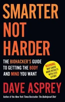 Rozvoj osobnosti Smarter Not Harder - Dave Asprey