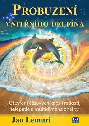 Mystika, proroctvá, záhady, zaujímavosti Probuzení vnitřního delfína - Jan Lemuri