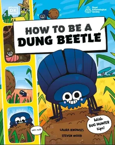 Cudzojazyčná literatúra How to be a Dung Beetle (in association with the Royal Entomological Society) - Laura Knowles,Steven Wood