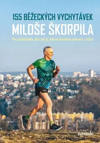 Beh, bicyklovanie, plávanie 155 běžeckých vychytávek Miloše Škorpila - Miloš Škorpil