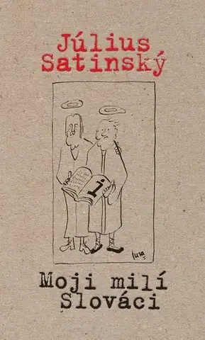 Citáty, výroky, aforizmy, príslovia, porekadlá Moji milí Slováci - Július Satinský