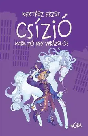 Rozprávky Csízió - Mire jó egy varázsló? - Erzsi Kertész