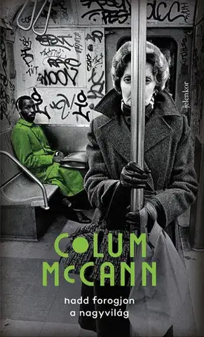 Svetová beletria Hadd forogjon a nagyvilág - Colum McCann